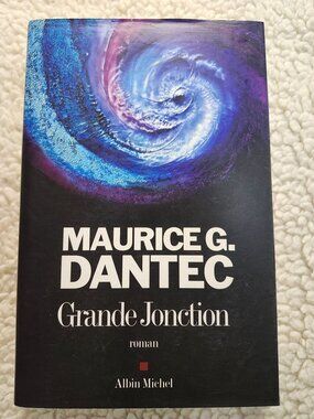 Maurice G. Dantec Grande Jonction French  Albin Michel 2006 Sci-Fi